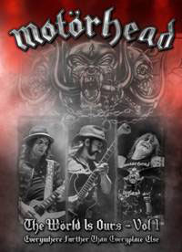   MOTÖRHEAD - The Wörld Is Ours Vol. 1 – Everywhere Further Than Everyplace Else