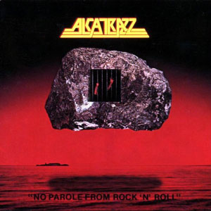 ALCATRAZZ - No Parole From Rock,N, Roll
