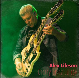 Alex Lifeson - Cherry Lopez Lullaby