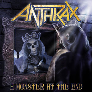  ANTHRAX  - A Monster At The End