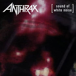 ANTHRAX - Sound Of White Noise