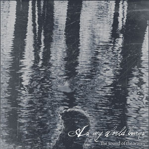 AS MY WORLD BURNS - The Sound Of The Waves
