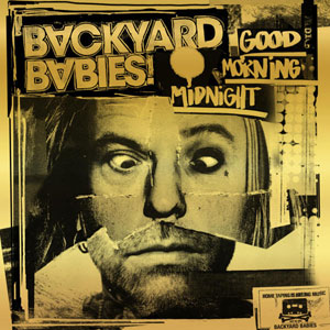 BACKYARD BABIES - Good Morning Midnight 