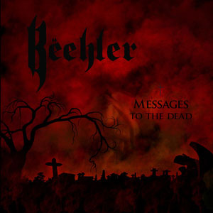 BËEHLER - Messages To The Dead