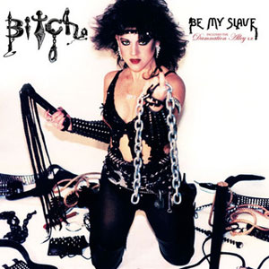 BITCH - Be My Slave