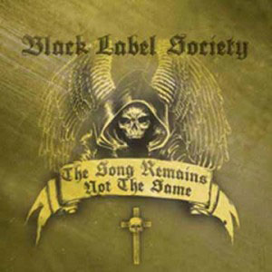 BLACK LABEL SOCIETY - The Song Remains Not The Same (E One Music) 