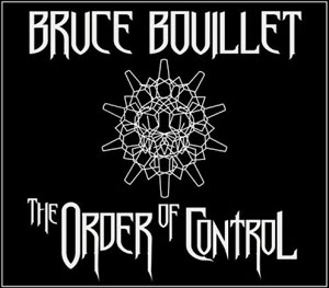 BRUCE BOUILLET - The Order Of Control
