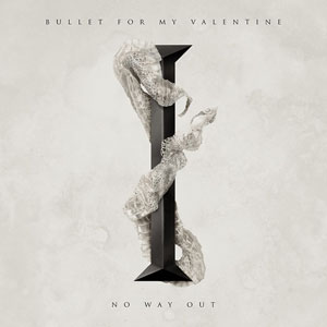  BULLET FOR MY VALENTINE - No Way Out