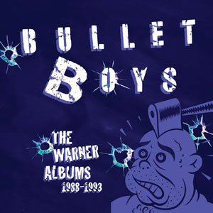 Bulletboys: The Warner Albums 1988-1993