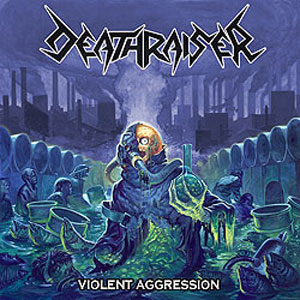 DEATHRAISER - Violent Aggression