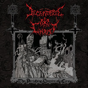 DECAPITATED CHRIST - The Perishing Empire of Lies