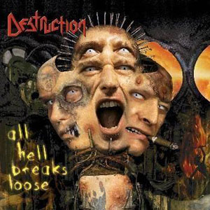 DESTRUCTION  - All Hell Breaks Loose