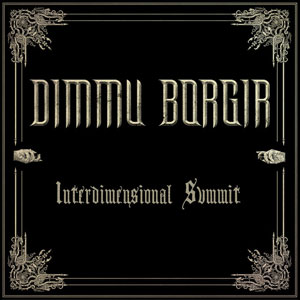 DIMMU BORGIR - Interdimensional Summit