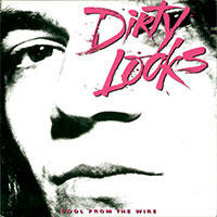 DIRTY LOOKS - 1988 - Cool From the Wire