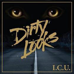 DIRTY LOOKS - I.C.U.