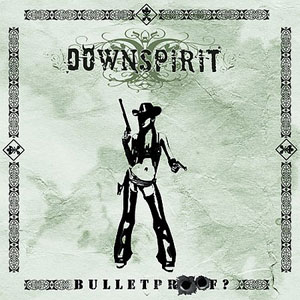 DOWNSPIRIT - Bulletproof