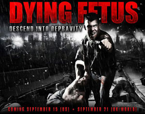 DYING FETUS  - Descend Into Depravity