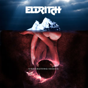  ELDRITCH - Underlying Issues