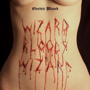  ELECTRIC WIZARD - Wizard Bloody Wizard