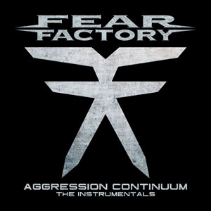 FEAR FACTORY - Aggression Continuum: The Instrumentals 