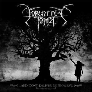FORGOTTEN TOMB - …And Don't Deliver Us From Evil