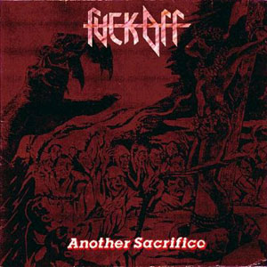 FUCK OFF  - Another Sacrifice