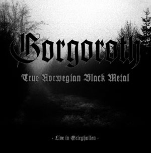 GORGOROTH - True Norwegian Black Metal - Live in Grieghallen