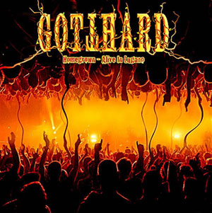 GOTTHARD - Homegrown – Alive Un Lugano