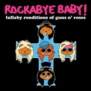 GUNS N' ROSES - Rockabye Baby! Lullaby Renditions Of Guns N' Roses