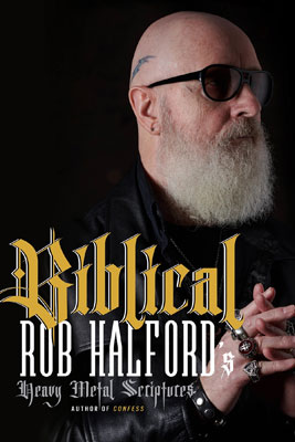 Biblical: Rob Halford’s Heavy Metal ScripturesBiblical: Rob Halford’s Heavy Metal Scriptures