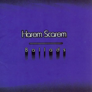 HAREM SCAREM - Ballads (1999 – hasta ahora solo disponible en Japón) 