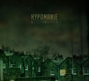 HYPOMANIE – A City In Mono