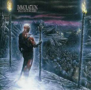   IMMOLATION - Failures For Gods  (Metal Blade 1999)