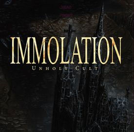 IMMOLATION  - Unholy Cult