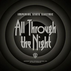  IMPERIAL STATE ELECTRIC - All Through The Night