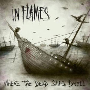 IN FLAMES  - Where The Dead Ships Dwell