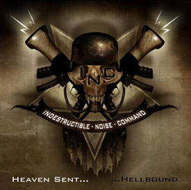 I.N.C. (INDESTRUCTIBLE NOISE COMMAND) -  Heaven Sent… Hellbound