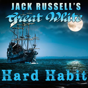  JACK RUSSELL'S GREAT WHITE - Hard Habit