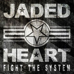 JADED HEART - Fight The System