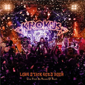  KROKUS - Long Stick Goes Boom - Live From Da House Of Rust
