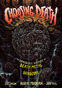  Choosing Death: The Improbable History of Death Metal and Grindcore