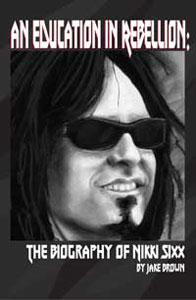 An Education in Rebellion: The Biography of Nikki Sixx