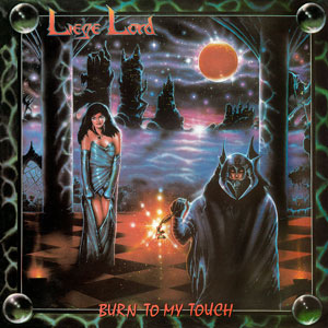 LIEGE LORD - Burn To My Touch