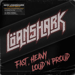 LOANSHARK - Fast, Heavy, Loud 'N Proud