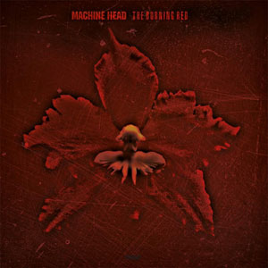 MACHINE HEAD - The Burning Red