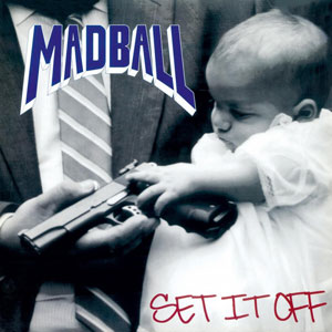 MADBALL - Set It Off
