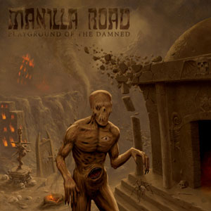 MANILLA ROAD - Playground Of The Damned