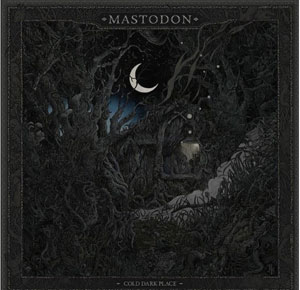  MASTODON - Cold Dark Place 