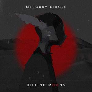 MERCURY CIRCLE - Killing Moons 