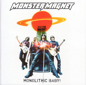 MONSTER MAGNET  - Monolithic Baby!  